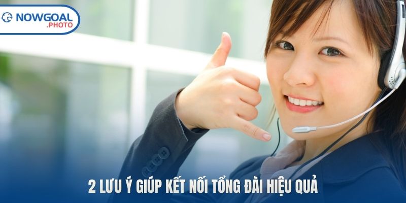 2 lưu ý giúp kết nối tổng đài hiệu quả