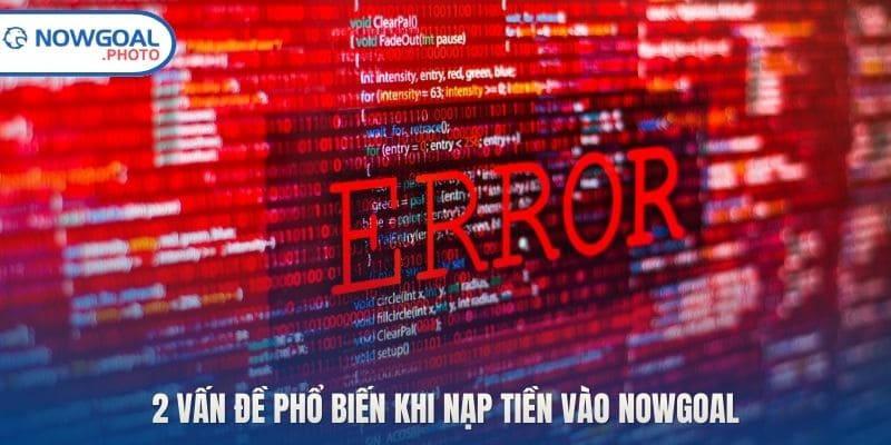 2 vấn đề phổ biến khi nạp tiền vào Nowgoal
