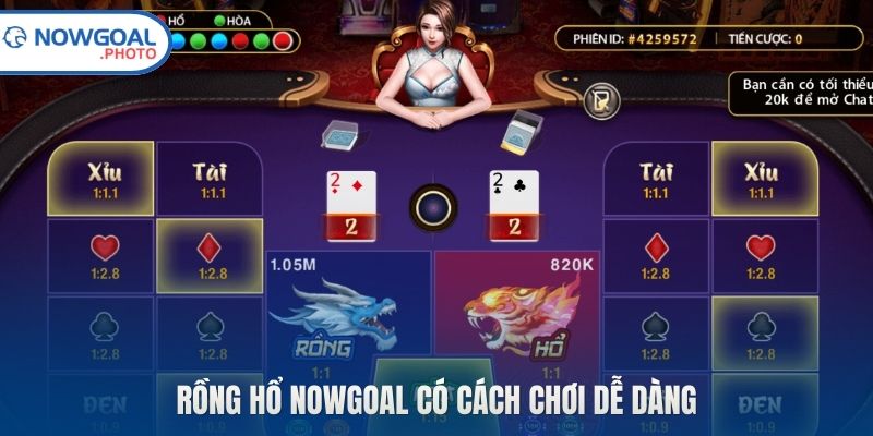 Rồng hổ Nowgoal có cách chơi dễ dàng